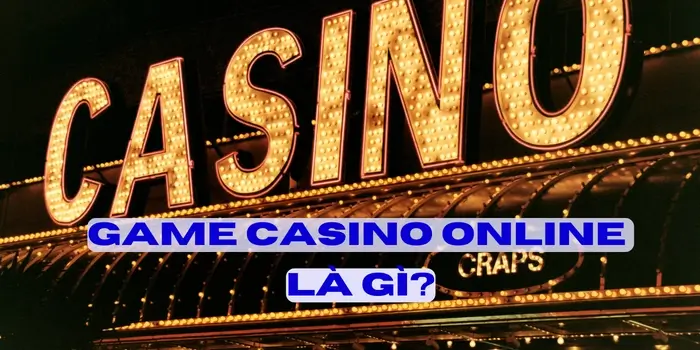 Casino online là gì?