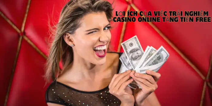 Lợi ích của việc trải nghiệm game casino mang đến